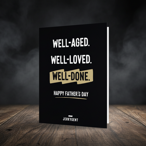 Father's Day card with text 'Well-aged. Well-loved. Well-done. Happy Father's Day' on a black background.